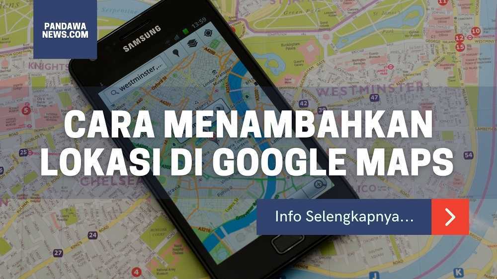 Cara Menambahkan Lokasi di Google Maps