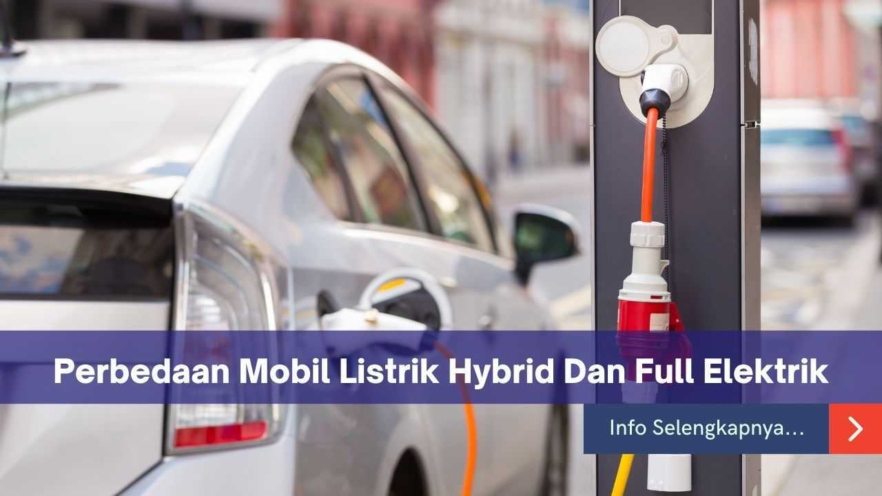 Perbedaan Mobil Listrik Hybrid Dan Full Elektrik