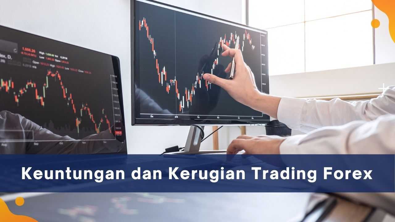 Keuntungan dan Kerugian Trading Forex