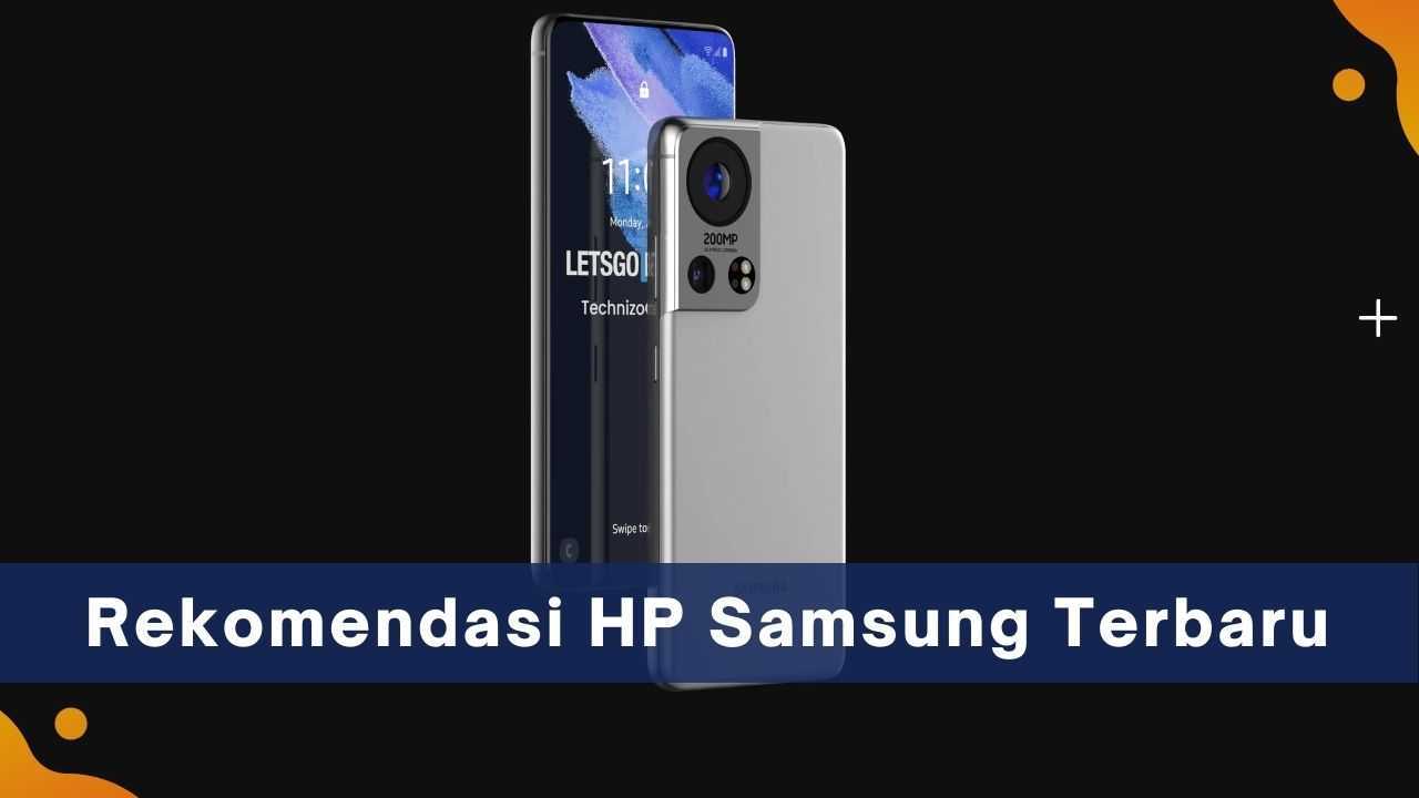 Rekomendasi HP Samsung Terbaru 2021