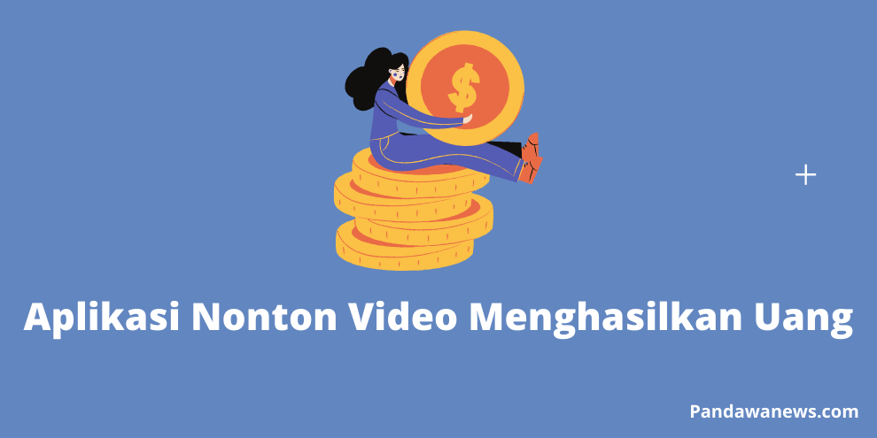 7 Aplikasi Nonton Video Menghasilkan Uang Wajib Kamu Download