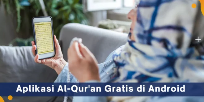Aplikasi Al-Qur'an Gratis Terbaik di Android