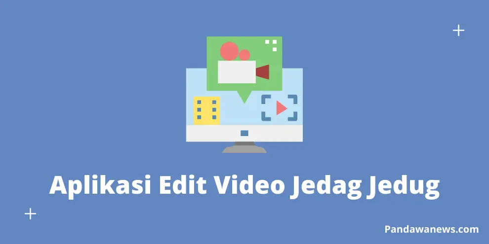 Aplikasi Edit Video Jedag Jedug Viral Terbaik Dan Gratis