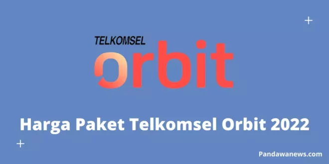 Daftar Harga Paket Langganan Telkomsel Orbit Terbaru 2022