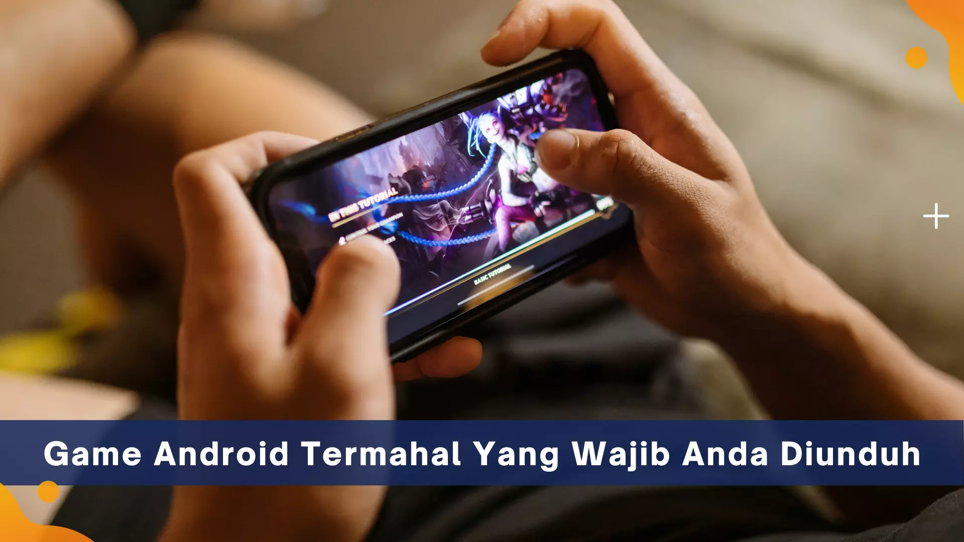 Game Android Termahal Yang Wajib Anda download