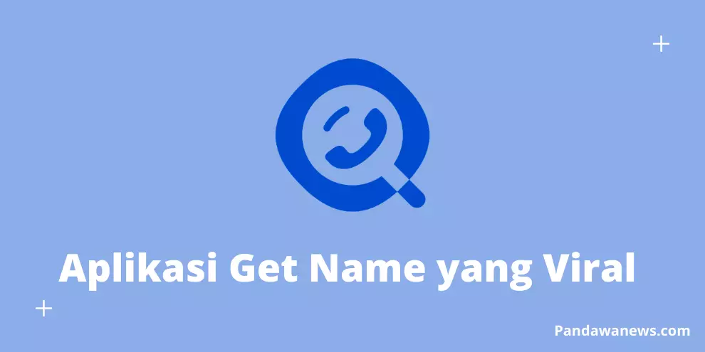 Aplikasi Get Name yang Viral di Layangan Putus