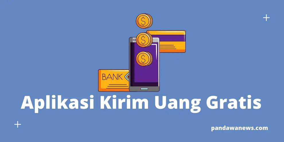 Aplikasi Kirim Uang Gratis, Transfer Tanpa Biaya Admin