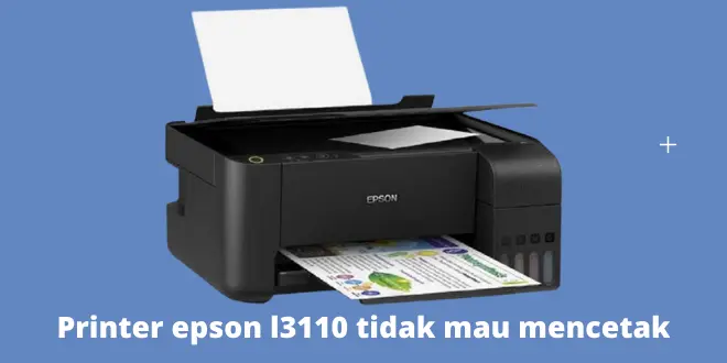 Printer epson l3110 tidak mau mencetak