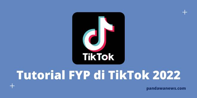 Tutorial FYP TikTok 2022 Untuk Pemula