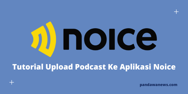 Tutorial Upload Podcast Ke Aplikasi Noice