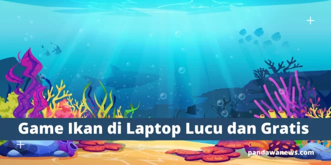 Game Ikan di Laptop Lucu Gratis