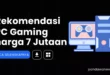 PC Fullset Gaming 7 Jutaan