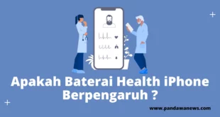 Apakah Baterai Health iPhone Berpengaruh