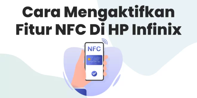 Cara Mengaktifkan Fitur NFC Di HP Infinix