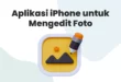 Aplikasi iPhone untuk Mengedit Foto